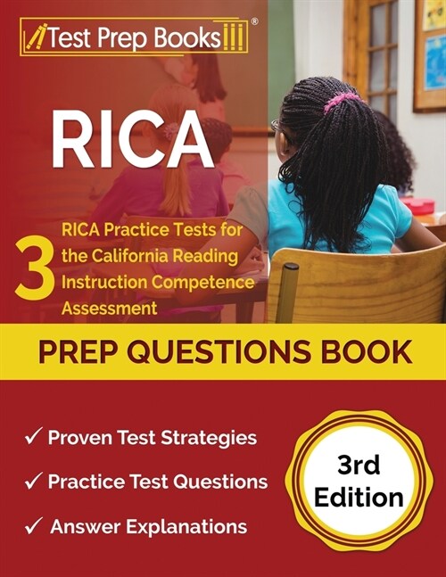 RICA Prep Questions Book: 3 RICA Practice Tests for the California Reading Instruction Competence Assessment [3rd Edition] (Paperback)