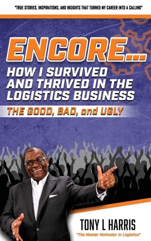 ENCORE...How I Survived And Thrived In The Logistics Business (Hardcover)