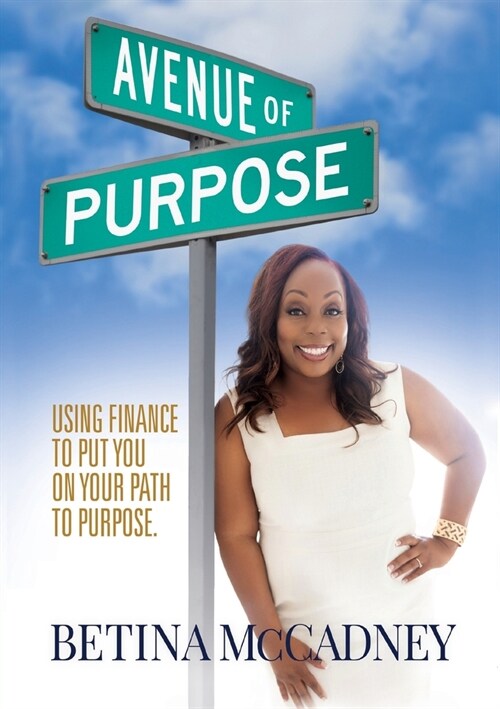 Avenue of Purpose: Using Finance To Point You To Your Purpose (Paperback)