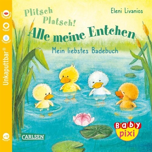 Baby Pixi (unkaputtbar) 105: Plitsch, platsch! Alle meine Entchen (Paperback)