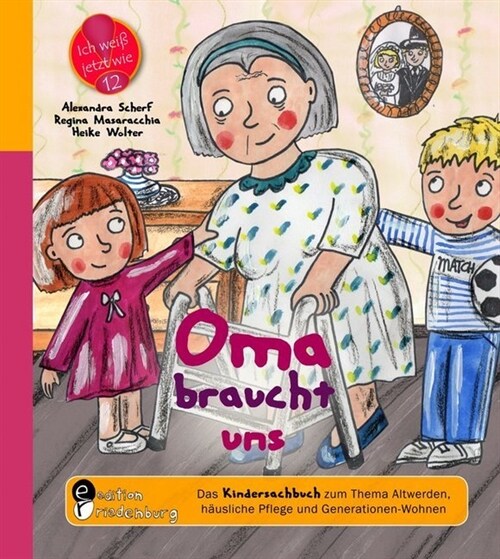 Oma braucht uns - Das Kindersachbuch zum Thema Altwerden, hausliche Pflege und Generationen-Wohnen (Paperback)