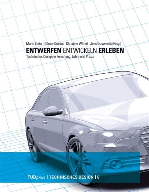 Entwerfen Entwickeln Erleben. Technisches Design in Forschung, Lehre und Praxis (Paperback)