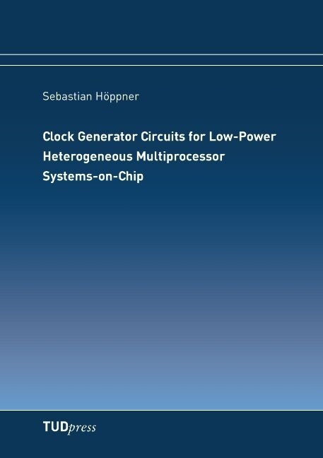 Clock Generator Circuits for Low-Power Heterogeneous Multiprocessor Systems-on-Chip (Paperback)