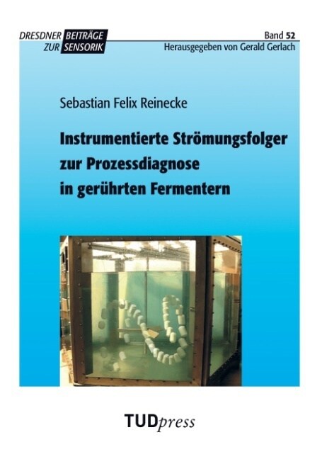 Instrumentierte Stromungsfolger zur Prozessdiagnose in geruhrten Fermentern (Paperback)