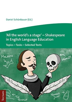 All the Worlds a Stage - Shakespeare in English Language Education: Topics - Tasks - Selected Texts (Paperback)