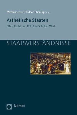 Asthetische Staaten: Ethik, Recht Und Politik in Schillers Werk (Paperback)
