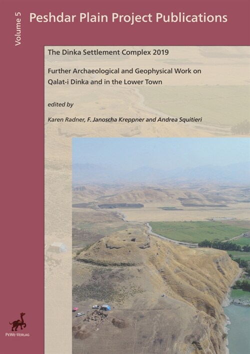 Dinka Settlement Complex 2019: Further Archaeological and Geophysical Work on Qalat-I Dinka and the Lower Town (Hardcover)