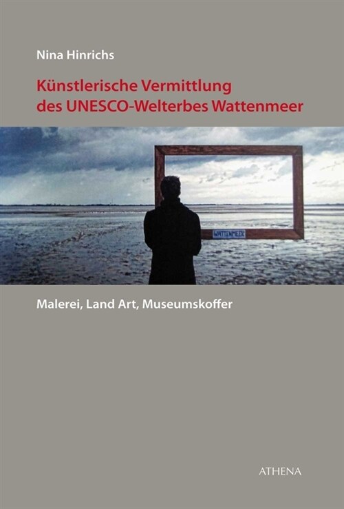 Kunstlerische Vermittlung des UNESCO-Welterbes Wattenmeer (Book)