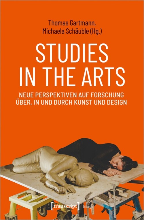 Studies in the Arts - Neue Perspektiven auf Forschung uber, in und durch Kunst und Design (Paperback)