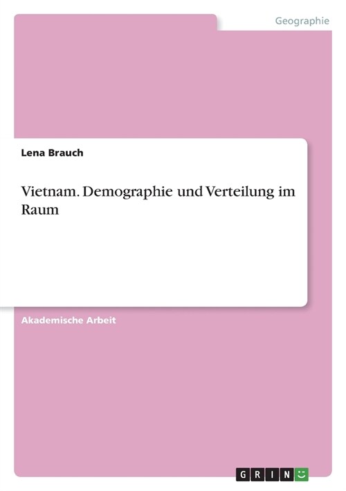 Vietnam. Demographie und Verteilung im Raum (Paperback)