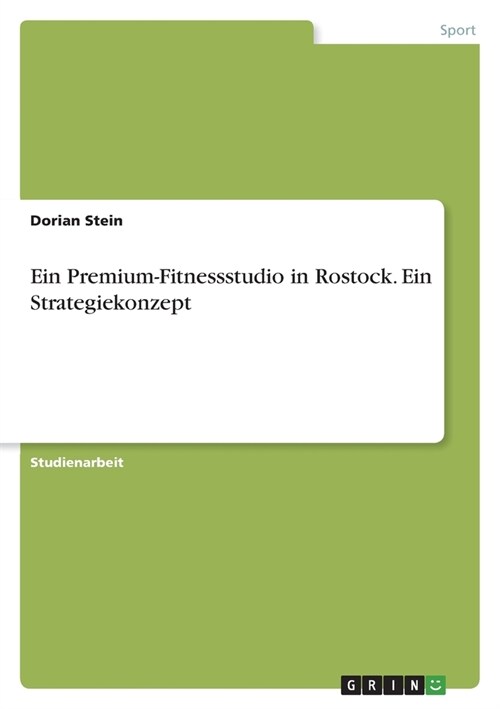 Ein Premium-Fitnessstudio in Rostock. Ein Strategiekonzept (Paperback)