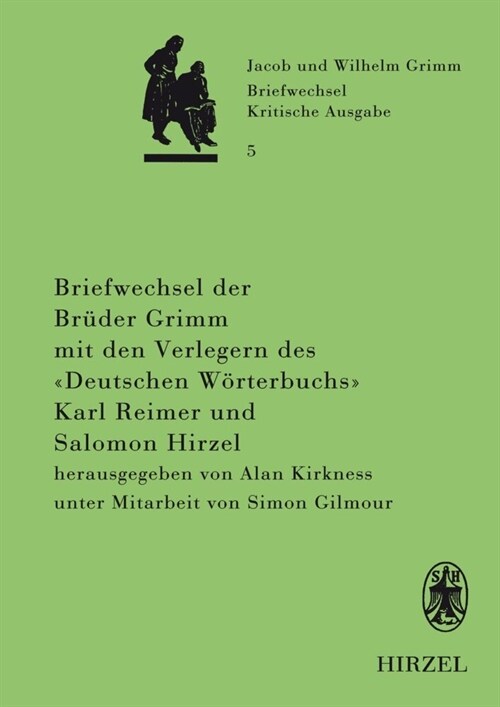 Briefwechsel der Bruder Jacob und Wilhelm Grimm mit den Verlegern des Deutschen Worterbuchs Karl Reimer und Salomon Hirzel (Hardcover)