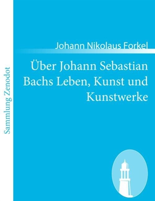 Uber Johann Sebastian Bachs Leben, Kunst und Kunstwerke (Paperback)