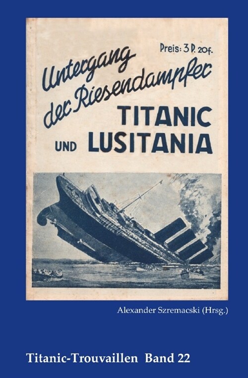 Untergang der Riesendampfer Titanic und Lusitania (Paperback)