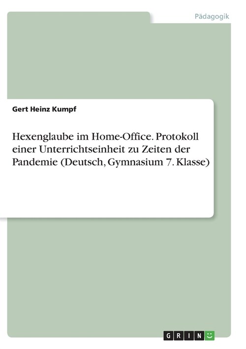 Hexenglaube im Home-Office. Protokoll einer Unterrichtseinheit zu Zeiten der Pandemie (Deutsch, Gymnasium 7. Klasse) (Paperback)