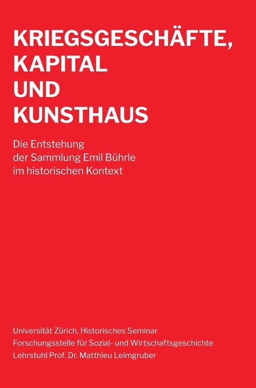 Kriegsgesch?te, Kapital und Kunsthaus: Die Entstehung der Sammlung Emil B?rle im historischen Kontext (Hardcover)