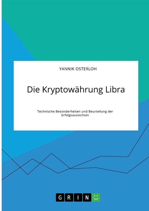 Die Kryptow?rung Libra. Technische Besonderheiten und Beurteilung der Erfolgsaussichten (Paperback)