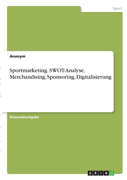 Sportmarketing. SWOT-Analyse, Merchandising, Sponsoring, Digitalisierung (Paperback)