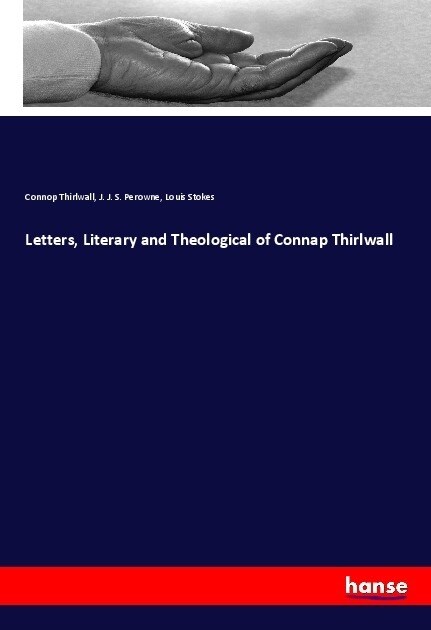 Letters, Literary and Theological of Connap Thirlwall (Paperback)