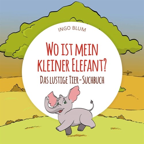 Wo ist mein kleiner Elefant - Das lustige Tier-Suchbuch (Paperback)