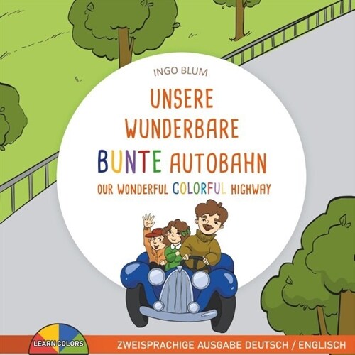 Unsere wunderbare bunte Autobahn - Our wonderful colorful highway (Paperback)