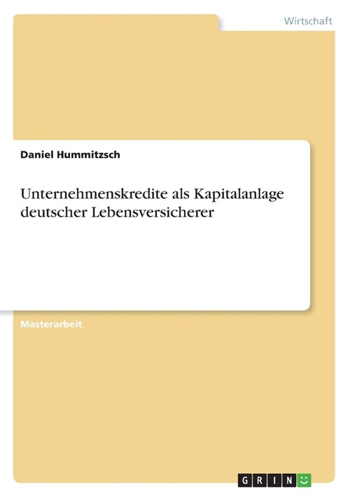 Unternehmenskredite als Kapitalanlage deutscher Lebensversicherer (Paperback)