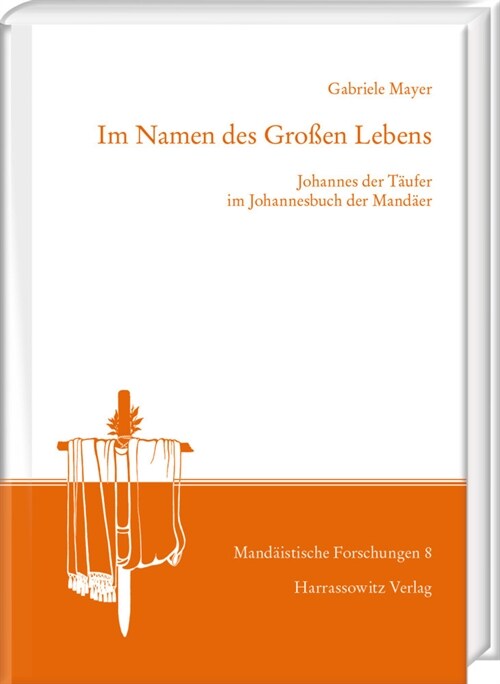 Im Namen Des Groaen Lebens: Johannes Der Taufer Im Johannesbuch Der Mandaer (Hardcover)