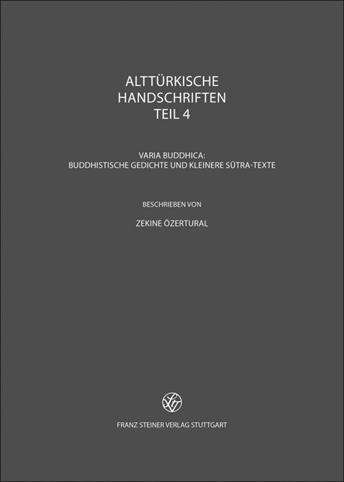 Altturkische Handschriften: Teil 4: Varia Buddhica: Buddhistische Gedichte Und Kleinere Sutra-Texte (Hardcover)