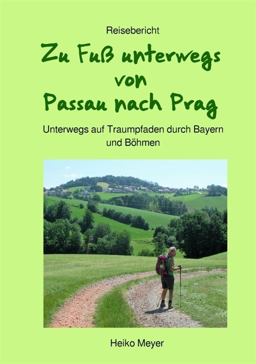 Zu Fuß unterwegs von Passau nach Prag (Paperback)