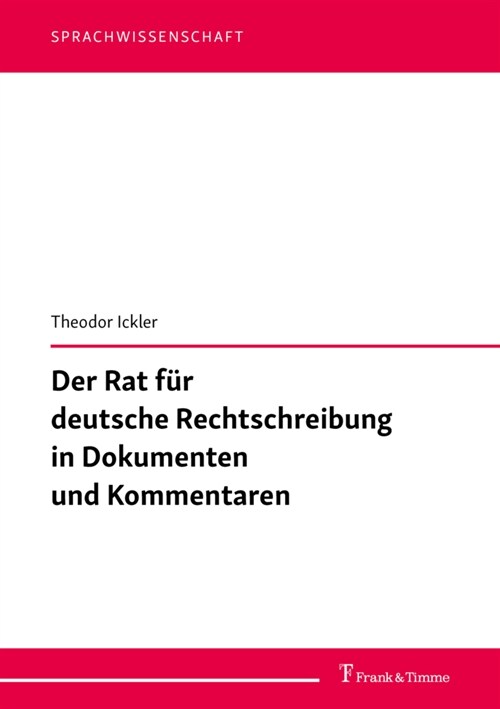 Der Rat fur deutsche Rechtschreibung in Dokumenten und Kommentaren (Paperback)