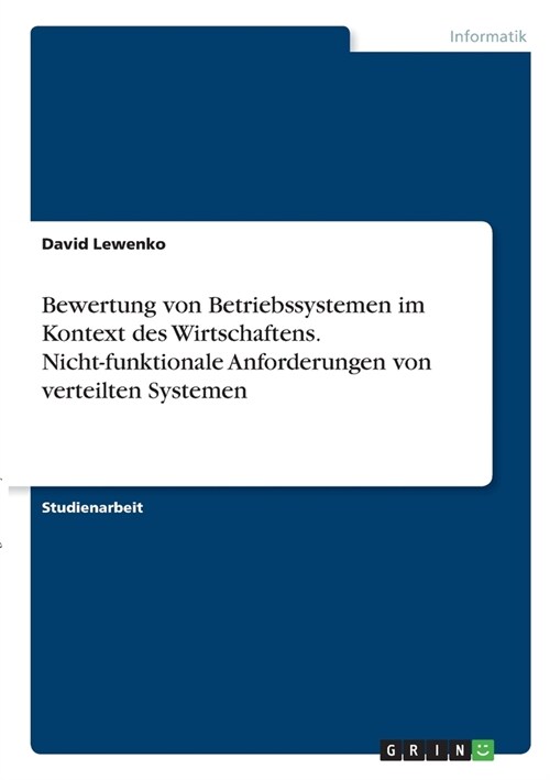 Bewertung von Betriebssystemen im Kontext des Wirtschaftens. Nicht-funktionale Anforderungen von verteilten Systemen (Paperback)