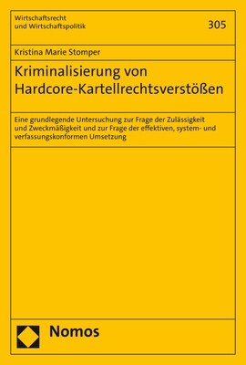 Kriminalisierung Von Hardcore-Kartellrechtsverstossen: Eine Grundlegende Untersuchung Zur Frage Der Zulassigkeit Und Zweckmassigkeit Und Zur Frage Der (Paperback)