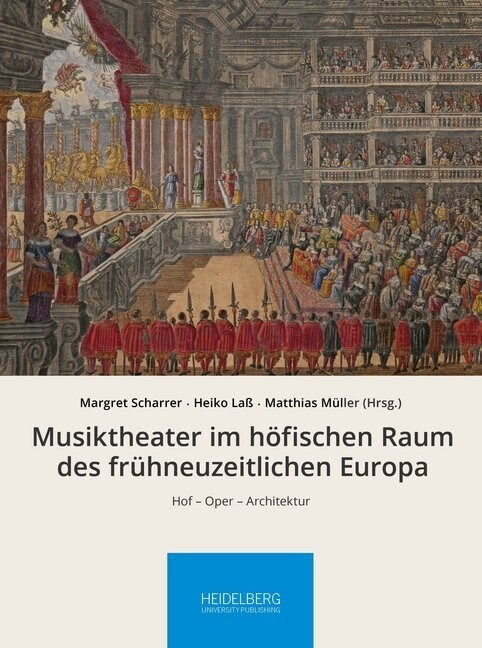 Musiktheater im hofischen Raum des fruhneuzeitlichen Europa (Hardcover)