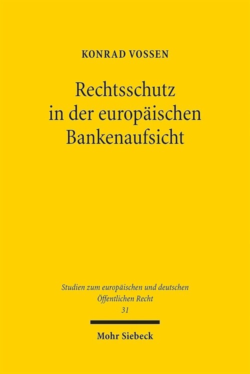 Rechtsschutz in Der Europaischen Bankenaufsicht: Zugleich Ein Beitrag Zum Rechtsschutz Im Europaischen Verwaltungsverbund (Paperback)