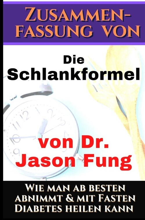 Zusammenfassung von:  Die Schlankformel von Dr. Jason Fung (Paperback)