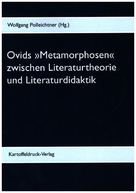 Ovids Metamorphosen zwischen Literaturtheorie und Literaturdidaktik (Paperback)