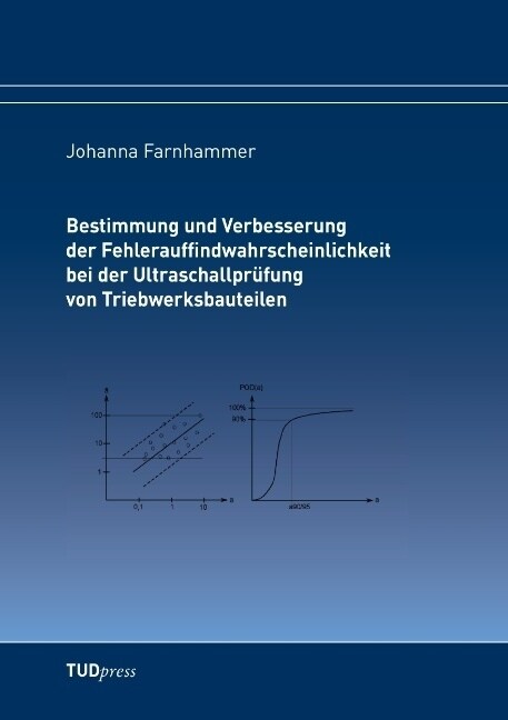 Bestimmung und Verbesserung der Fehlerauffindwahrscheinlichkeit bei der Ultraschallprufung von Triebwerksbauteilen (Paperback)