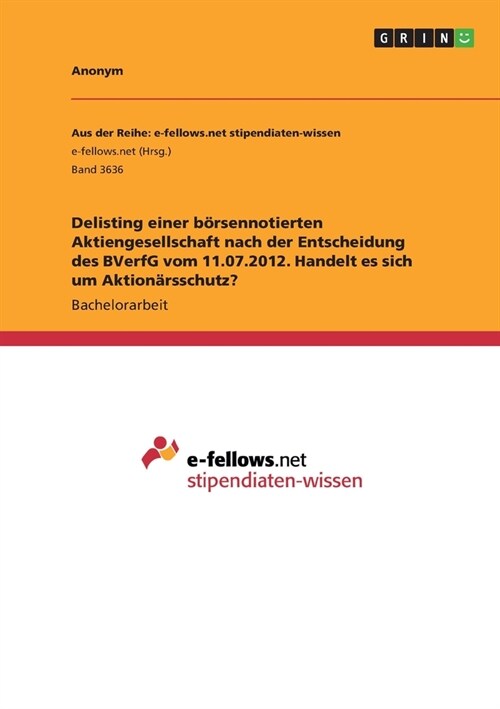 Delisting einer b?sennotierten Aktiengesellschaft nach der Entscheidung des BVerfG vom 11.07.2012. Handelt es sich um Aktion?sschutz? (Paperback)
