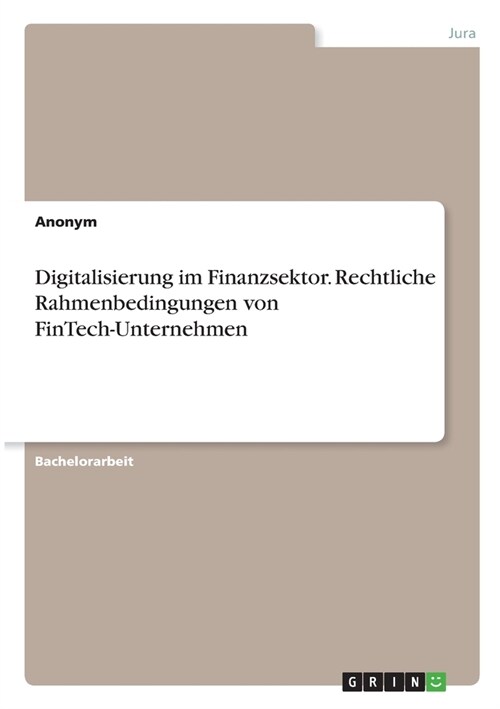 Digitalisierung im Finanzsektor. Rechtliche Rahmenbedingungen von FinTech-Unternehmen (Paperback)