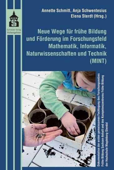 Neue Wege fur fruhe Bildung und Forderung im Forschungsfeld Mathematik, Informatik, Naturwissenschaften und Technik (MINT) (Paperback)