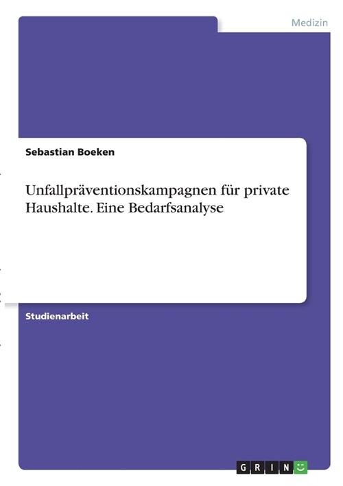 Unfallpr?entionskampagnen f? private Haushalte. Eine Bedarfsanalyse (Paperback)