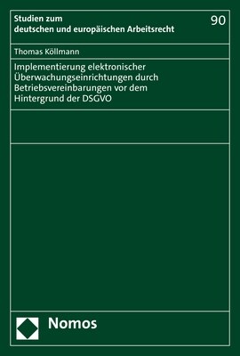 Implementierung elektronischer Uberwachungseinrichtungen durch Betriebsvereinbarungen vor dem Hintergrund der DSGVO (Paperback)