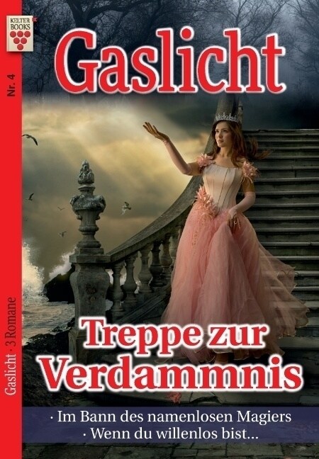 Gaslicht Nr. 4: Treppe zur Verdammnis / Im Bann des namenlosen Magiers / Wenn du willenlos bist... (Paperback)