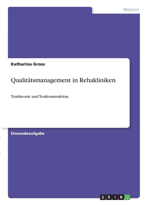 Qualit?smanagement in Rehakliniken: Testtheorie und Testkonstruktion (Paperback)