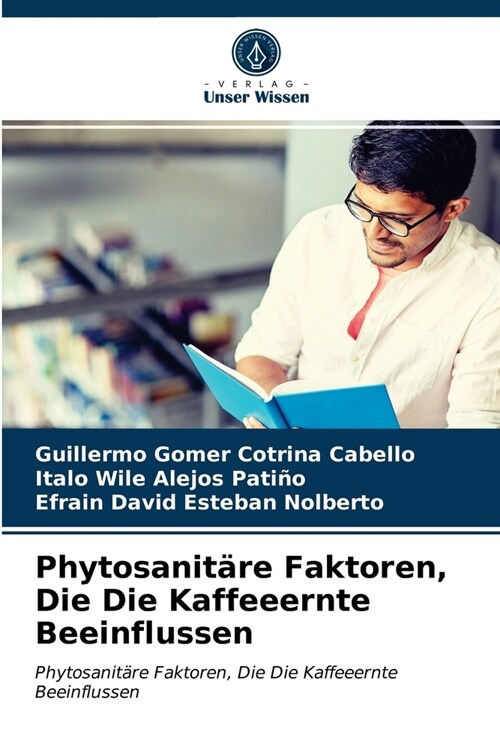 Phytosanit?e Faktoren, Die Die Kaffeeernte Beeinflussen (Paperback)