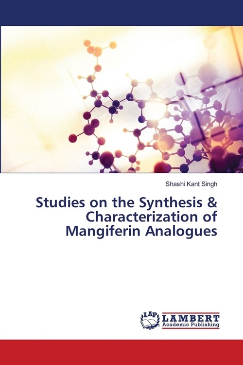 Studies on the Synthesis & Characterization of Mangiferin Analogues (Paperback)