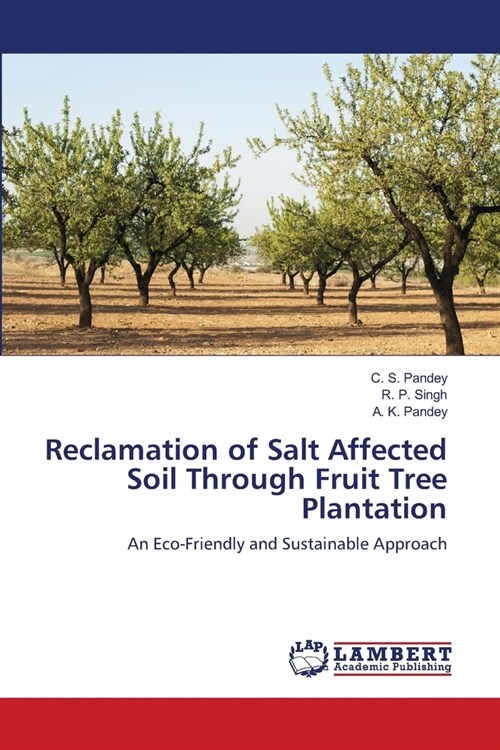 Reclamation of Salt Affected Soil Through Fruit Tree Plantation (Paperback)