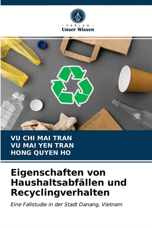 Eigenschaften von Haushaltsabf?len und Recyclingverhalten (Paperback)