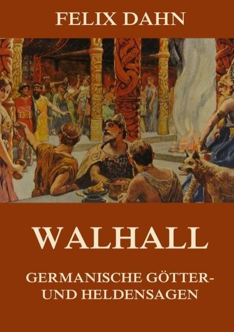 Walhall - Germanische Gotter- und Heldensagen (Paperback)