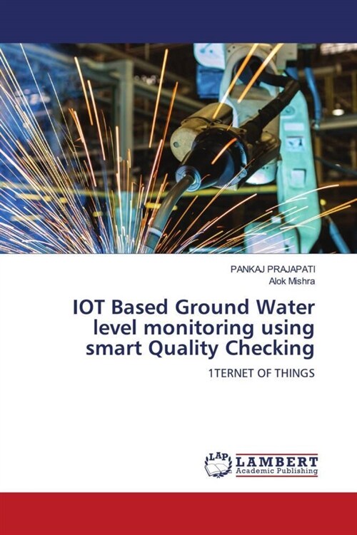 IOT Based Ground Water level monitoring using smart Quality Checking (Paperback)